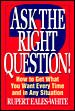 Seller image for Ask the Right Question : How to Get What You Want Every Time and in Any Situation for sale by GreatBookPrices