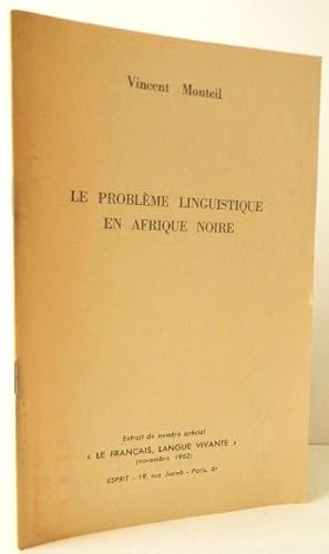 LE PROBLEME LINGUISTIQUE EN AFRIQUE NOIRE. Extrait du numéro spécial Le Français langue vivante d...