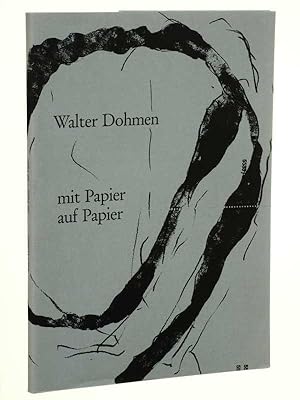 Walter Dohmen, mit Papier auf Papier. Leopold-Hoesch-Museum Düren, Papier-Museum; 2. 6. 1991 - 7....