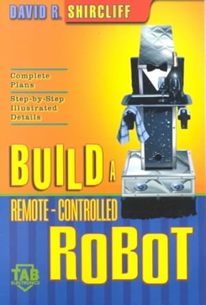 Image du vendeur pour Build a Remote-Controlled Robot mis en vente par GreatBookPrices