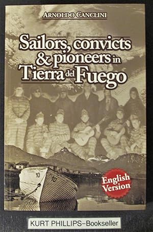 Imagen del vendedor de Sailors, Convicts & Pioneers in Tierra Del Fuego (English Version) a la venta por Kurtis A Phillips Bookseller