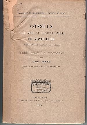 Consuls sur mer et d'outre-mer de Montpellier au moyen âge (XIIIe et XIVe siècles). Dissertation.