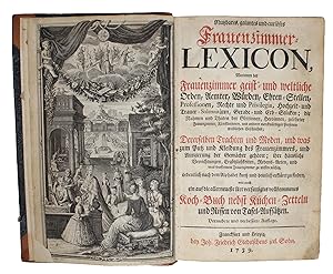 Immagine del venditore per Nutzbares, galantes und curises Frauenzimmer-Lexicon. Worinnen der Frauenzimmer geist- und weltliche Orden, Aemter, Wrden, Ehren-Stellen, Professionen, Rechte und Priviligia, Hochzeit- und Trauer-Solennitten, Gerade- und Erb-Stcken, die Nahmen und. venduto da Lynge & Sn ILAB-ABF