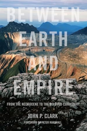 Seller image for Between Earth and Empire : From the Necrocene to the Beloved Community for sale by GreatBookPrices