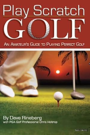 Seller image for Play Scratch Golf : An Amateur's Guide to Playing Perfect Golf for sale by GreatBookPrices