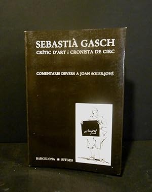 Imagen del vendedor de Sebasti Gasch crtic d'art i cronista de Circ. a la venta por Llibreria Antiquria Casals