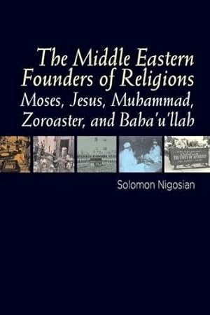 Seller image for Middle Eastern Founders of Religion : Moses, Jesus, Muhammad, Zoroaster, and Baha'u'llah for sale by GreatBookPrices