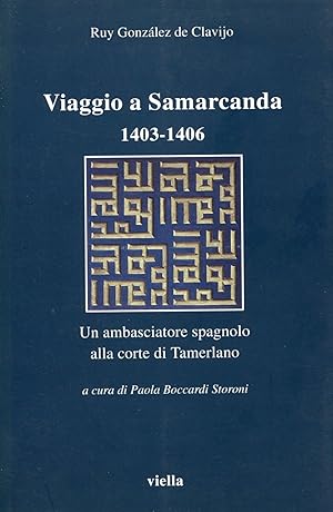 Bild des Verkufers fr Viaggio a Samarcanda 1403-1406. Un ambasciatore spagnolo alla corte di Tamerlano zum Verkauf von Studio Bibliografico Marini