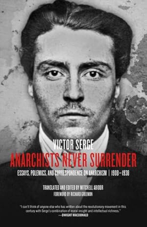 Imagen del vendedor de Anarchists Never Surrender : Essays, Polemics, and Correspondence on Anarchism, 1908-1938 a la venta por GreatBookPrices