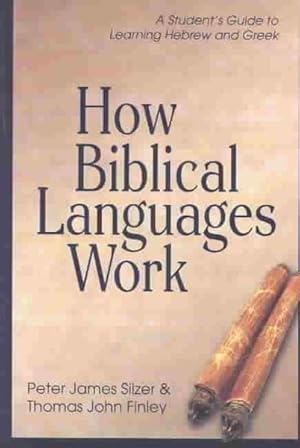 Seller image for How Biblical Languages Work : A Student's Guide to Learning Hebrew and Greek for sale by GreatBookPrices