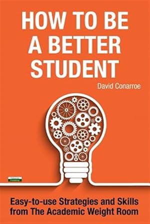 Immagine del venditore per How to be a Better Student: Easy-to-use Strategies and Skills from The Academic Weight Room venduto da GreatBookPrices