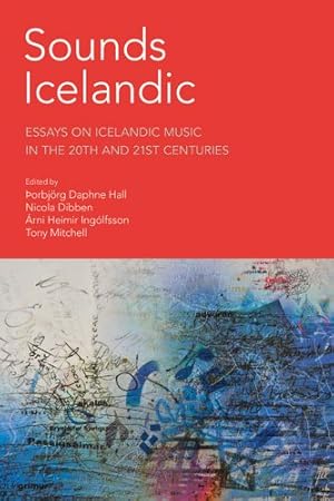 Imagen del vendedor de Sounds Icelandic : Essays on Icelandic Music in the 20th and 21st Centuries a la venta por GreatBookPrices
