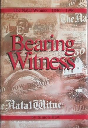 Bearing Witness. The Natal Witness 1846-1996