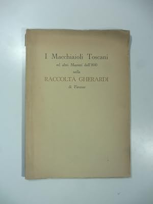 I macchiaioli toscani ed altri maestri dell'800 nella raccolta Gherardi di Firenze. Galleria Gugl...