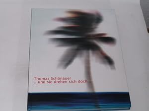 Bild des Verkufers fr Thomas Schnauer. und sie drehen sich doch. zum Verkauf von Der-Philo-soph