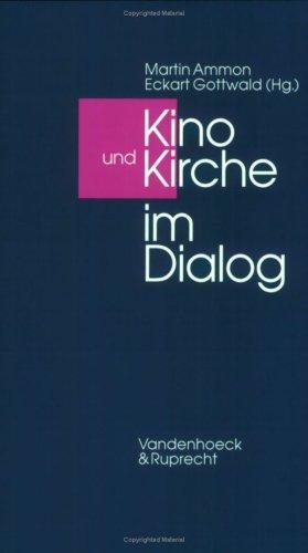Kino und Kirche im Dialog. Martin Ammon ; Eckart Gottwald (Hg.)