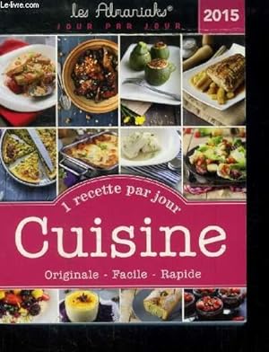 Bild des Verkufers fr Cuisine 2015 : Une recette par jour originale, facile, rapide zum Verkauf von Le-Livre