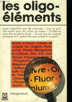 Imagen del vendedor de Les oligo-lments : complments indispensables de votre alimentation a la venta por Le-Livre