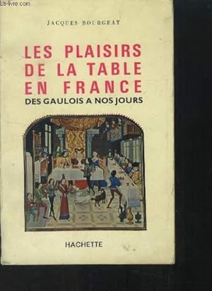 Seller image for Les plaisirs de la table en France : Des Gaulois  nos jours for sale by Le-Livre