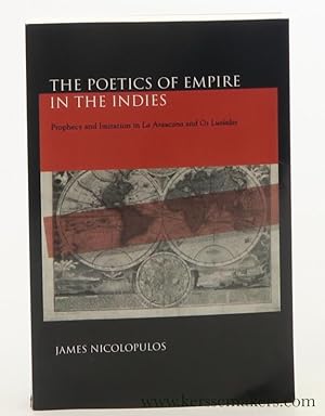 Seller image for The Poetics of Empire in the Indies. Prophecy and Imitation in La Araucana and Os Lusiadas. for sale by Emile Kerssemakers ILAB