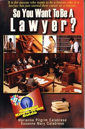 Seller image for So You Want to Be a Lawyer? : A Guide to Success in the Legal Profession for sale by GreatBookPrices