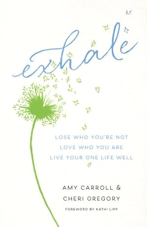 Bild des Verkufers fr Exhale : Lose Who You're Not, Love Who You Are, Live Your One Life Well zum Verkauf von GreatBookPrices