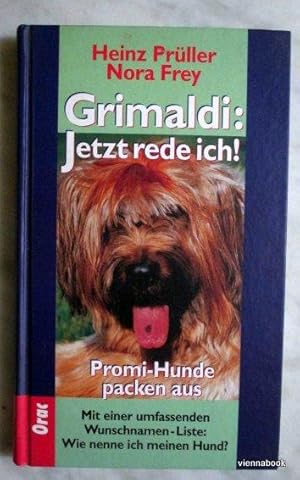 Grimaldi: Jetzt rede ich. Promi- Hunde packen aus. Mit einer umfassenden Wunschnamen-Liste : Wie ...