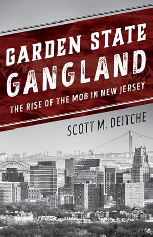 Bild des Verkufers fr Garden State Gangland : The Rise of the Mob in New Jersey zum Verkauf von GreatBookPrices