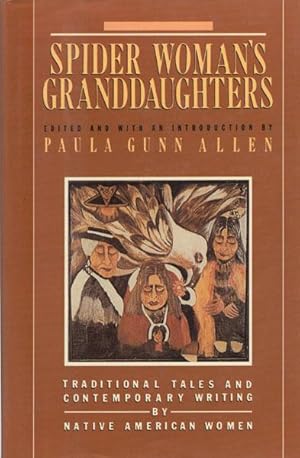 Seller image for SPIDER WOMAN'S GRANDDAUGHTERS. TRADITIONAL TALES AND CONTEMPORARY WRITING BY NATIVE AMERICAN WOMEN for sale by BUCKINGHAM BOOKS, ABAA, ILAB, IOBA