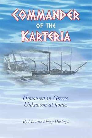 Seller image for Commander of the Karteria : Honoured in Greece. Unknown at Home. for sale by GreatBookPrices