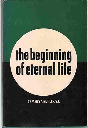 Bild des Verkufers fr THE BEGINNING OF ETERNAL LIFE; The Dynamic Faith of Thomas Aquinas; zum Verkauf von The Avocado Pit