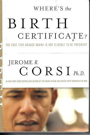 Seller image for Where's The Birth Certificate? The Case That Barack Obama is Not Eligible to be President for sale by Ye Old Bookworm