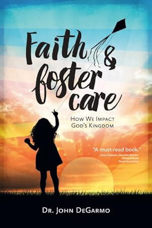 Bild des Verkufers fr Faith & Foster Care : How We Impact God's Kingdom zum Verkauf von GreatBookPrices