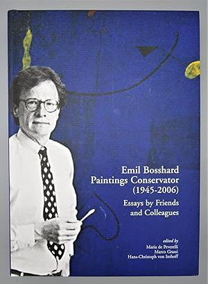 Seller image for Emil Bosshard : Paintings Conservator (1945 - 2006) Essays by Friends and Colleagues for sale by Panoply Books