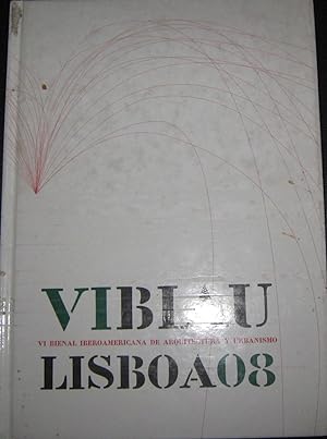 VIBIAU (Bienal Iberoamericana de Arquitectura y Urbanismo) Lisboa 08: Habitar el Territorio desde...