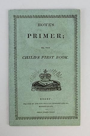 HOWE'S PRIMER; OR, THE CHILD'S FIRST BOOK