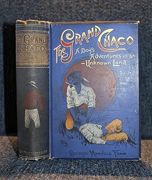 The Grand Chaco a Boy's Adventures in an Unknown Land