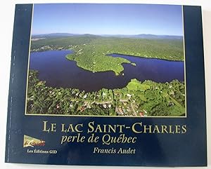 Le Lac Saint-Charles perle de Québec