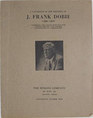 Image du vendeur pour A Catalogue of the Writings of J. Frank Dobie (1888-1964): Comprising the Largest Selection Ever Offered for Sale, and Further Contributing to a Bibliography mis en vente par Powell's Bookstores Chicago, ABAA