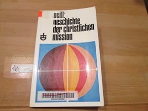 Bild des Verkufers fr Geschichte der christlichen Mission. Stephen Neill. Hrsg. u. erg. von Niels-Peter Moritzen. [bers.: Paul-Gerhard Nohl] / Erlanger Taschenbcher ; bd. 22 zum Verkauf von Antiquariat im Kaiserviertel | Wimbauer Buchversand