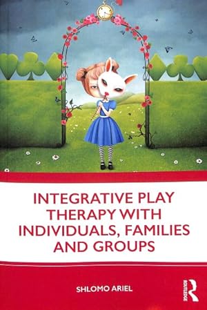 Immagine del venditore per Integrative Play Therapy With Individuals, Families and Groups venduto da GreatBookPrices