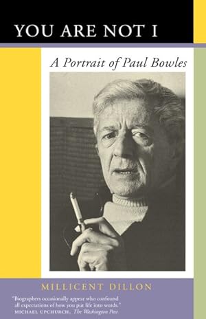 Seller image for You Are Not I : A Portrait of Paul Bowles for sale by GreatBookPrices