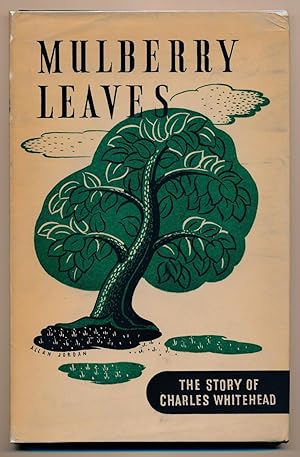 Mulberry Leaves. The Story of Charles Whiteheaad