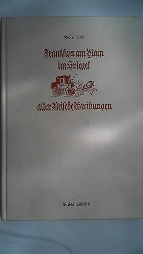 Bild des Verkufers fr Frankfurt am Main im Spiegel alter Reisebeschreibungen vom 15. bis zum 19. Jahrhundert. zum Verkauf von Antiquariat Maiwald