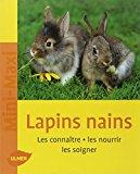 Bild des Verkufers fr Lapins Nains : Les Connatre, Les Nourrir, Les Soigner zum Verkauf von RECYCLIVRE