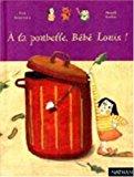 Seller image for A La Poubelle, Bb Louis ! for sale by RECYCLIVRE