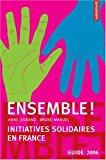 Image du vendeur pour Ensemble ! : Initiatives Solidaires En France : Guide 2006 mis en vente par RECYCLIVRE
