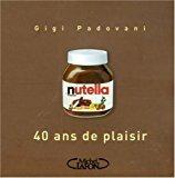 Bild des Verkufers fr Nutella : 40 Ans De Plaisir zum Verkauf von RECYCLIVRE