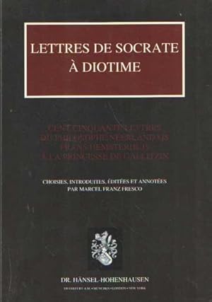 Lettres de Socrate à Diotime. Cent cinquante lettres du philosophe néerlandais Frans Hemsterhuis ...