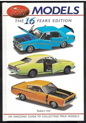 TRAX MODELS: THE 16 YEARS EDITION An Ongoing Guide to Collecting Trax Models